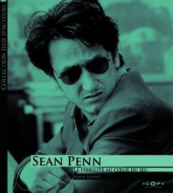 Couverture du livre « Sean Penn, la fébrilité au coeur du jeu » de Simon Laisney aux éditions Scope