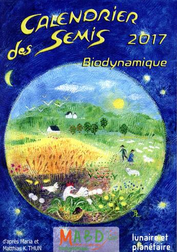 Couverture du livre « Calendrier des semis 2017 » de Mathias K. Thun aux éditions Bio Dynamique