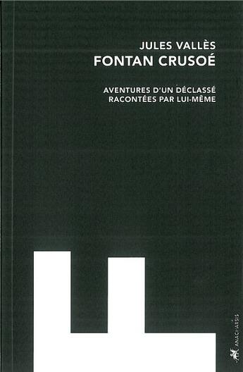 Couverture du livre « Fontan Crusoé ; aventures d'un déclassé racontées par lui-même » de Jules Valles aux éditions Anacharsis