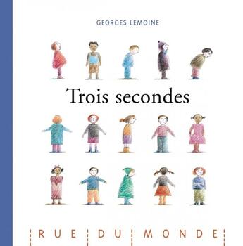 Couverture du livre « Trois secondes » de Georges Lemoine aux éditions Rue Du Monde