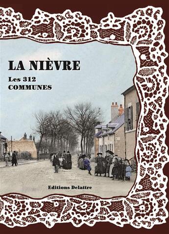 Couverture du livre « La Nièvre ; les 312 communes » de  aux éditions Delattre