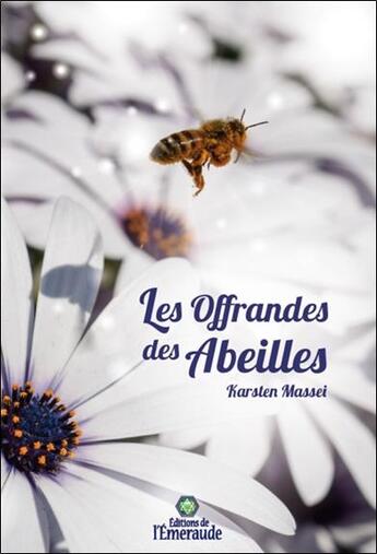 Couverture du livre « Les offrandes des abeilles » de Karsten Massei aux éditions Editions De L'emeraude