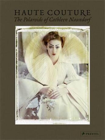 Couverture du livre « Haute couture the polaroids of cathleen naundorf » de Stehmann Ira/Naundor aux éditions Prestel