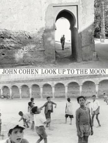 Couverture du livre « John cohen: morocco look up to the moon » de John Cohen aux éditions Steidl