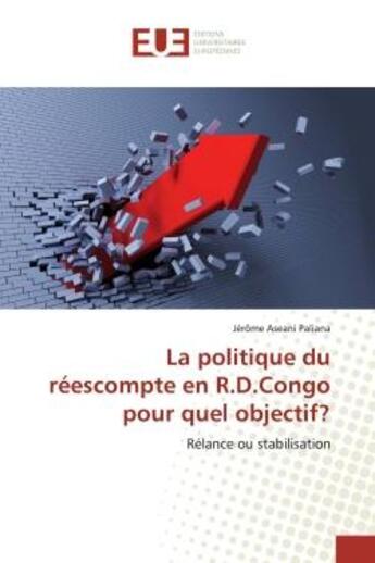 Couverture du livre « La politique du réescompte en R.D.Congo pour quel objectif? : Rélance ou stabilisation » de Jérôme Aseani Paliana aux éditions Editions Universitaires Europeennes