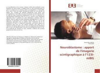 Couverture du livre « Neuroblastome : apport de l'imagerie scintigraphique a l'123i-mibg » de Ben Sellem Dorra aux éditions Editions Universitaires Europeennes