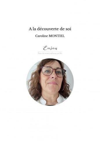 Couverture du livre « A la decouverte de soi » de Montiel Caroline aux éditions Thebookedition.com