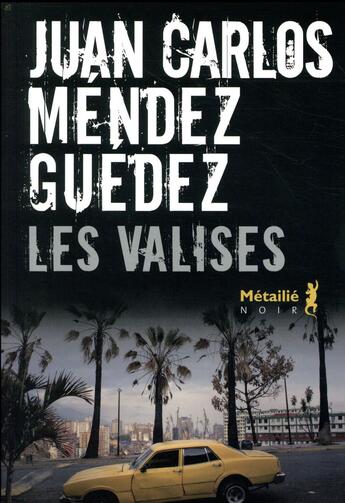 Couverture du livre « Les valises » de Juan Carlos Mendez Guedez aux éditions Metailie