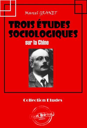 Couverture du livre « Trois études sociologiques sur la Chine » de Marcel Granet aux éditions Ink Book