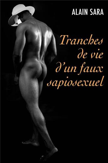 Couverture du livre « Tranches de vie d'un faux sapiosexuel » de Alain Sara aux éditions Librinova