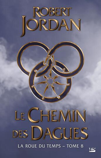 Couverture du livre « La roue du temps Tome 8 : le chemin des dagues » de Robert Jordan aux éditions Bragelonne