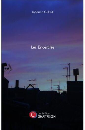 Couverture du livre « Les encerclés » de Johanna Gleise aux éditions Chapitre.com