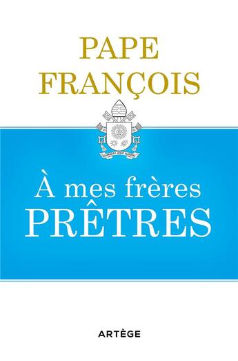 Couverture du livre « À mes frères prêtres » de Pape Francois aux éditions Artege