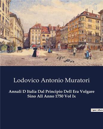 Couverture du livre « Annali D Italia Dal Principio Dell Era Volgare Sino All Anno 1750 Vol Ix » de Muratori L A. aux éditions Culturea