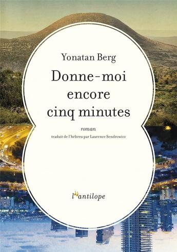 Couverture du livre « Donne-moi encore cinq minutes » de Yonatan Berg aux éditions L'antilope