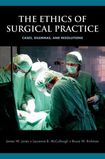 Couverture du livre « The Ethics of Surgical Practice: Cases, Dilemmas, and Resolutions » de Richman Bruce W aux éditions Oxford University Press Usa