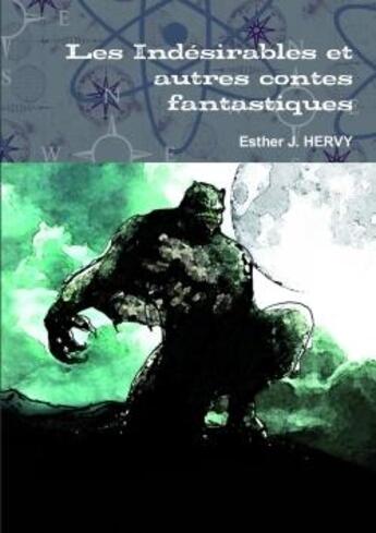 Couverture du livre « Les indesirables et autres contes fantastiques » de Esther Hervy aux éditions Lulu