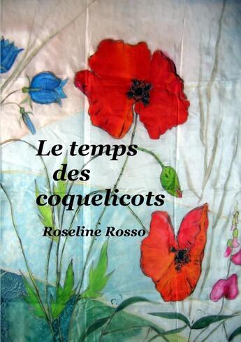 Couverture du livre « Le temps des coquelicots » de Roseline Rosso aux éditions Lulu