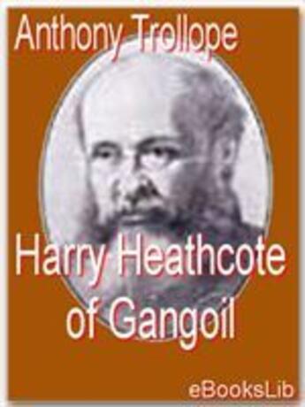 Couverture du livre « Harry Heathcote of Gangoil » de Anthony Trollope aux éditions Ebookslib