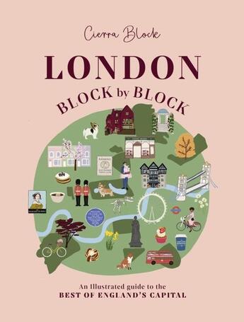 Couverture du livre « LONDON, BLOCK BY BLOCK - AN ILLUSTRATED GUIDE TO THE BEST OF ENGLAND''S CAPITAL » de Cierra Block aux éditions Welbeck