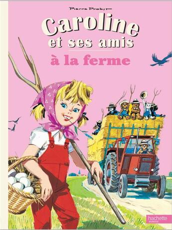 Couverture du livre « Caroline et ses amis à la ferme » de Pierre Probst aux éditions Hachette Enfants