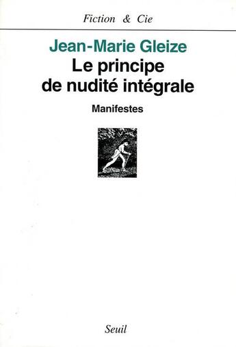 Couverture du livre « Le principe de nudite integrale. manifestes » de Jean-Marie Gleize aux éditions Seuil