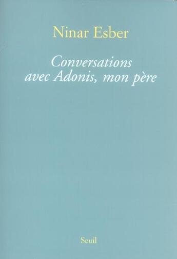 Couverture du livre « Conversations avec adonis, mon pere » de Esber Ninar aux éditions Seuil