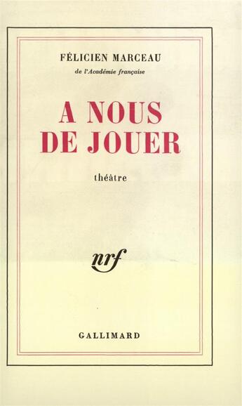 Couverture du livre « A nous de jouer » de Felicien Marceau aux éditions Gallimard