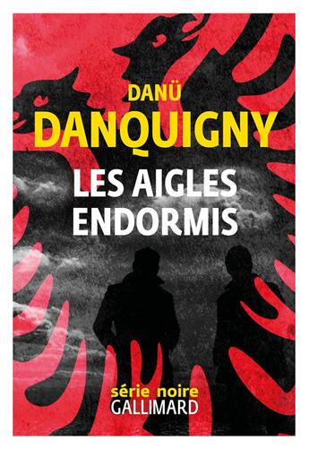 Couverture du livre « Les aigles endormis » de Danu Danquigny aux éditions Gallimard