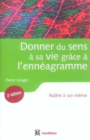 Couverture du livre « Donner du sens à sa vie grâce à l'ennéagramme - 2ème édition - Naître à soi-même : Naître à soi-même (2e édition) » de Pierre Longin aux éditions Intereditions