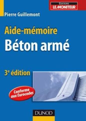 Couverture du livre « Aide-mémoire ; béton armé (3e édition) » de Pierre Guillemont aux éditions Dunod