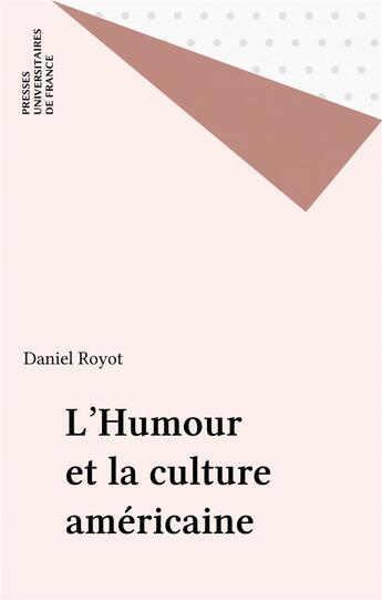 Couverture du livre « L'humour et la culture americaine » de Daniel Royot aux éditions Puf