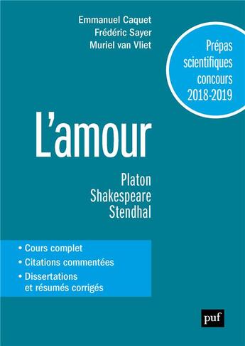 Couverture du livre « L'amour ; prépas scientifiques concours 2018-2019, Français/Philosophie (édition 2018/2019) » de Emmanuel Caquet et Frederic Sayer et Muriel Van Vilet aux éditions Puf