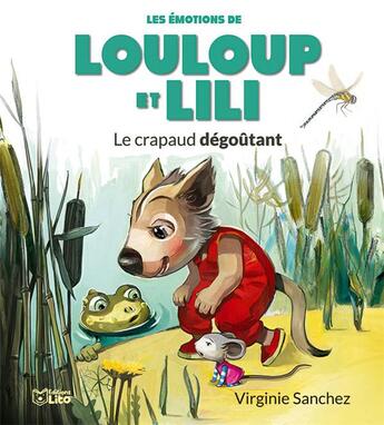 Couverture du livre « Louloup et Lili : le crapaud dégoûtant » de Virginie Sanchez aux éditions Lito