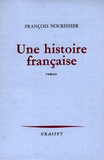 Couverture du livre « Une histoire française » de Francois Nourissier aux éditions Grasset