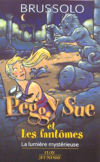 Couverture du livre « Peggy sue et les fantomes - tome 9 la lumiere mysterieuse - vol09 » de Serge Brussolo aux éditions Plon