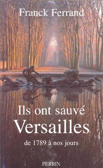 Couverture du livre « Ils ont sauve versailles » de Franck Ferrand aux éditions Perrin