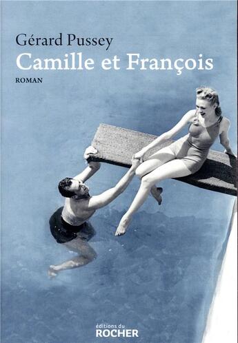 Couverture du livre « Camille et François » de Gérard Pussey aux éditions Rocher