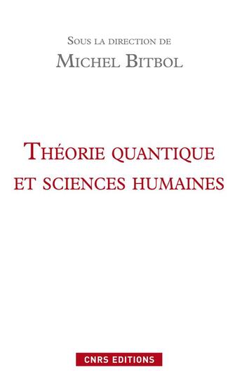 Couverture du livre « Théorie quantique et sciences humaines » de Michel Bitbol aux éditions Cnrs