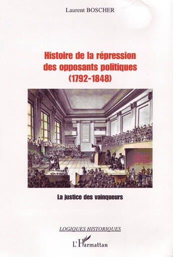 Couverture du livre « Histoire de la répression des opposants politiques (1792-1848) » de Laurent Boscher aux éditions L'harmattan