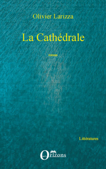 Couverture du livre « La cathédrale » de Olivier Larizza aux éditions Orizons