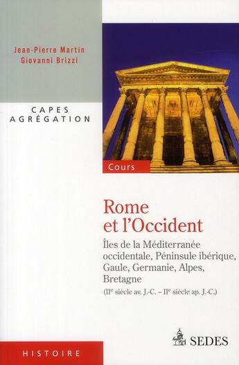 Couverture du livre « Rome et l'Occident ; II siècle avant J-C - II siècle après J-C » de Giovanni Brizzi et Jean-Pierre Martin aux éditions Cdu Sedes