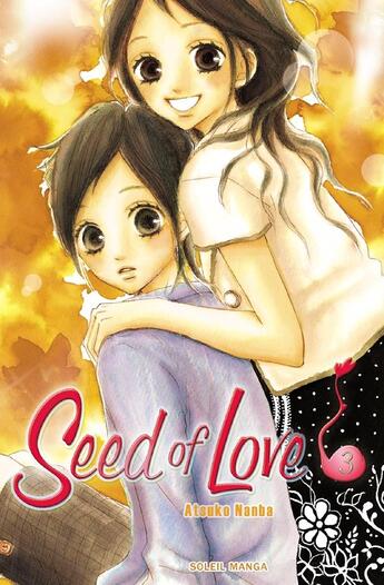 Couverture du livre « Seed of love Tome 3 » de Atsuko Nanba aux éditions Soleil