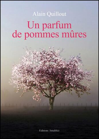 Couverture du livre « Un parfum de pommes mûres » de Alain Quillout aux éditions Amalthee