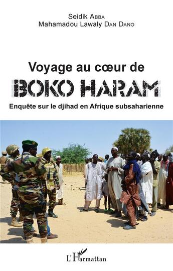 Couverture du livre « Voyage au coeur de Boko Haram ; enquête sur le djihad en Afrique subsaharienne » de Seidik Abba et Mahamadou Kawaly Dan Dano aux éditions L'harmattan