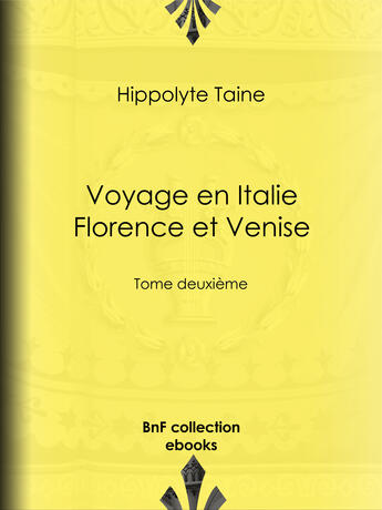 Couverture du livre « Voyage en Italie. Florence et Venise » de Hippolyte-Adolphe Taine aux éditions Bnf Collection