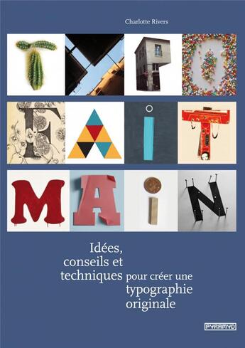 Couverture du livre « Typo fait main ; idées, conseils et techniques pour créer une typographie originale » de Charlotte Rivers aux éditions Pyramyd