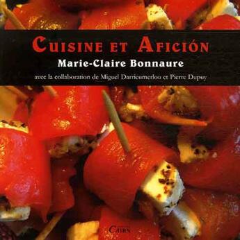 Couverture du livre « Cuisine et afición » de Marie-Claire Bonnaure et Pierre Dupuy et Miguel Darrieumerlou aux éditions Cairn