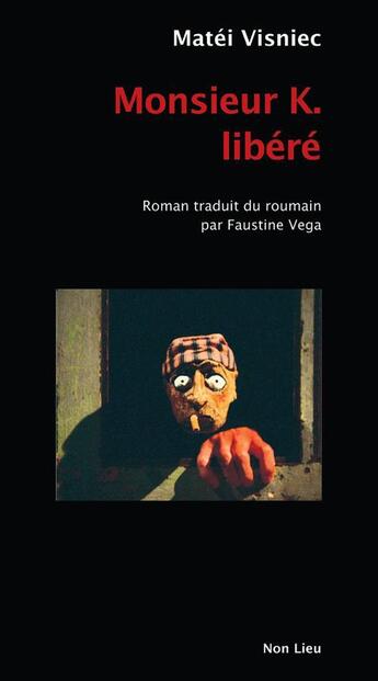 Couverture du livre « Monsieur K. liberé » de Matei Visniec aux éditions Non Lieu