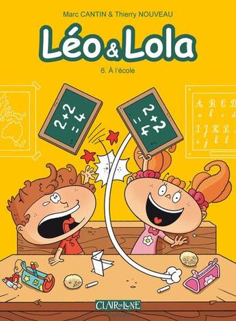 Couverture du livre « Léo & Lola t.6 ; à l'école » de Marc Cantin et Isabel et Laurence Croix et Thierry Nouveau aux éditions Clair De Lune